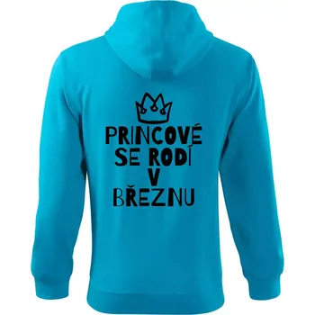 Pánská mikina Princové se rodí v březnu - Mikina s kapucí na zip trendy zipper - M ( Světlý tyrkys )
