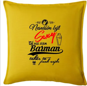 Polštář Nesnáším být sexy - nápis - barman / barmanka - Polštář 50x50 - 50x50 - Pouze potah ( Žlutá )