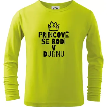 Dětská móda Princové se rodí v dubnu - Triko dětské Long Sleeve - 122 cm/6 let ( Limetková )