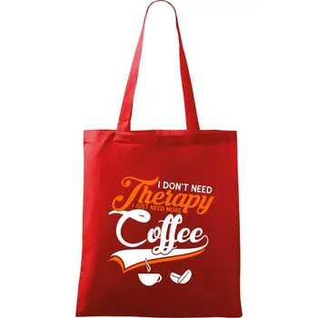 Nákupní taška I don't need therapy coffee - Taška bavlněná - 42 x 38 cm ( Červená )