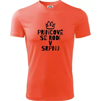 Pánské oblečení Princové se rodí v srpnu - Pánské triko Fantasy sportovní (dresovina) - L ( Neonově oranžová )