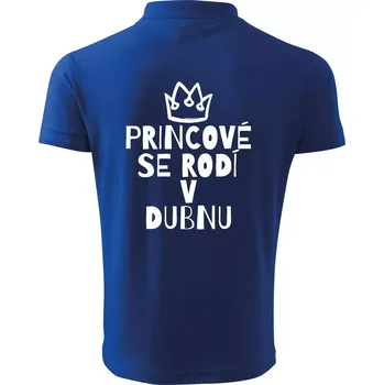 Pánská košile Princové se rodí v dubnu - Polokošile pánská Pique Polo 203 - 5XL ( Královská modrá )
