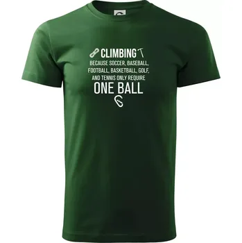 Climbing beacause one ball - Triko extra velké (5-8XL) - 8XL ( Lahvově zelená )