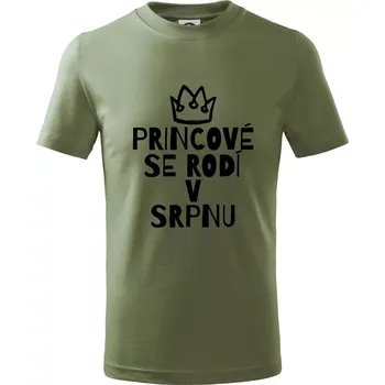 Chlapecké tričko Princové se rodí v srpnu - Tričko dětské bavlněné - 104-110cm / 3-4 roky ( Khaki )