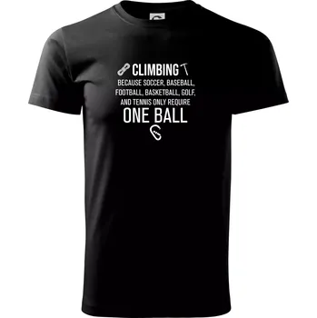 Pánské tričko Climbing beacause one ball - Triko extra velké (5-8XL) - 7XL ( Černá )