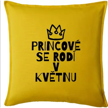 Polštář Princové se rodí v květnu - Polštář 50x50 - 50x50 - Pouze potah ( Žlutá )