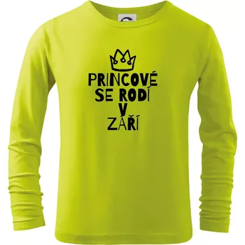 Dětská móda Princové se rodí v září - Triko dětské Long Sleeve - 122 cm/6 let ( Limetková )
