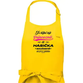 Kuchyňská zástěra Je těžké být princezna - Hasička - Dámská zástěra na vaření - Univerzální velikost ( Žlutá )