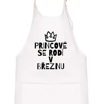 Kuchyňská zástěra Princové se rodí v březnu - Dětská zástěra na vaření - Univerzální velikost ( Bílá )