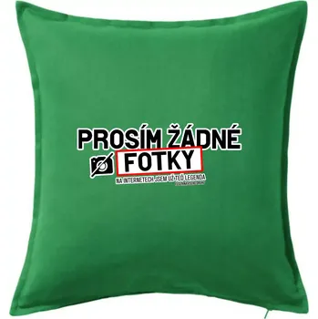 Polštář Prosím žádné fotky - fušeřina - Polštář 50x50 - 50x50 - Pouze potah ( Středně zelená )