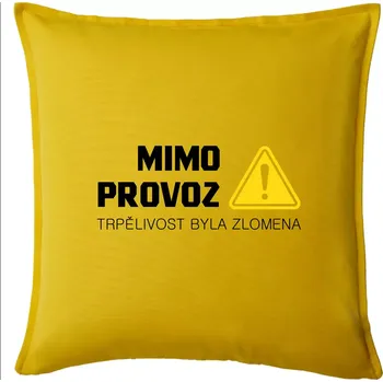 Polštář Mimo provoz - trpělivost byla zlomena - Polštář 50x50 - 50x50 - Pouze potah ( Žlutá )