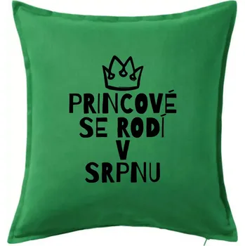 Polštář Princové se rodí v srpnu - Polštář 50x50 - 50x50 - Pouze potah ( Středně zelená )