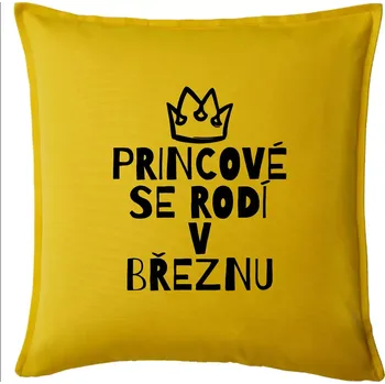 Polštář Princové se rodí v březnu - Polštář 50x50 - 50x50 - Pouze potah ( Žlutá )
