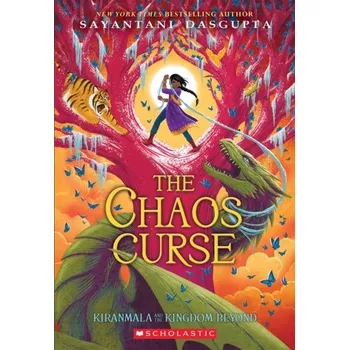 The Chaos Curse (Kiranmala and the Kingdom Beyond #3) - Dasgupta, Sayantani [EN] (2021, Měkká, Scholastic Inc.)