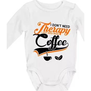 I don't need therapy coffee - Body kojenecké s dlouhým rukávem - Dlouhý r. 6-12 měs ( Bílá )