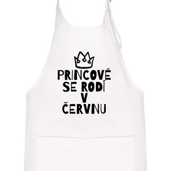 Kuchyňská zástěra Princové se rodí v červnu - Dětská zástěra na vaření - Univerzální velikost ( Bílá )