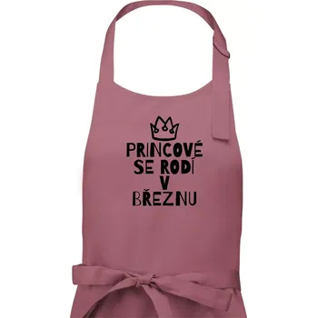 Kuchyňská zástěra Princové se rodí v březnu - Pánská zástěra na vaření - Univerzální velikost ( Starorůžová )