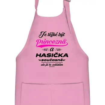 Kuchyňská zástěra Je těžké být princezna - Hasička - Dětská zástěra na vaření - Univerzální velikost ( Růžová )