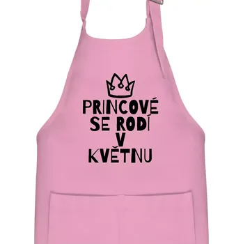 Kuchyňská zástěra Princové se rodí v květnu - Dětská zástěra na vaření - Univerzální velikost ( Růžová )