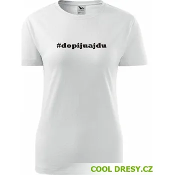 Dámské tričko Dámské tričko Dopiju a jdu - Barva: bílá, Velikost L