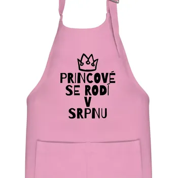 Kuchyňská zástěra Princové se rodí v srpnu - Dětská zástěra na vaření - Univerzální velikost ( Růžová )