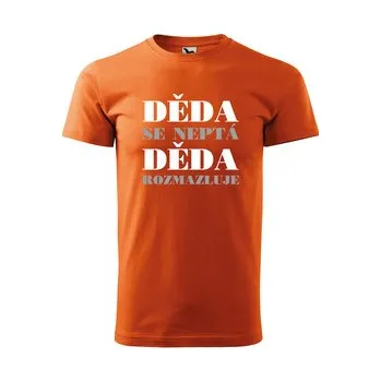 Pánská móda Tričko s potiskem Děda se neptá, děda rozmazluje: oranžové L