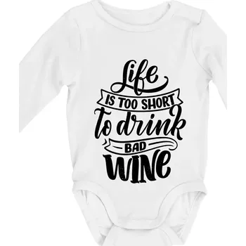 Life is a short to drink bad wine psací - Body kojenecké s dlouhým rukávem - Dlouhý r. do 3 měs ( Bílá )