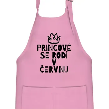 Kuchyňská zástěra Princové se rodí v červnu - Dětská zástěra na vaření - Univerzální velikost ( Růžová )