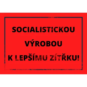 Plechová cedule Plechová retro cedule - Socialistickou výrobou Provedení: Hliník: 30 x 20 cm