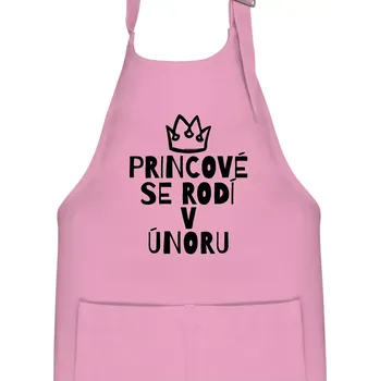 Kuchyňská zástěra Princové se rodí v únoru - Dětská zástěra na vaření - Univerzální velikost ( Růžová )