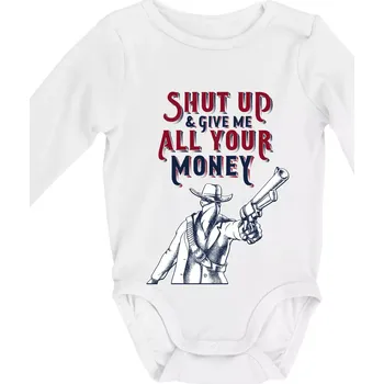 Kojenecký body Shut Up and Give Me All Your Money - Body kojenecké s dlouhým rukávem - Dlouhý r. do 3 měs ( Bílá )
