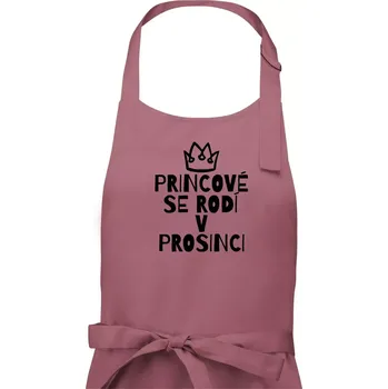 Kuchyňská zástěra Princové se rodí v prosinci - Pánská zástěra na vaření - Univerzální velikost ( Starorůžová )