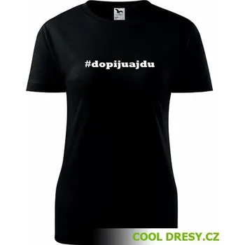 Dámské tričko Dámské tričko Dopiju a jdu - Barva: černá, Velikost XL