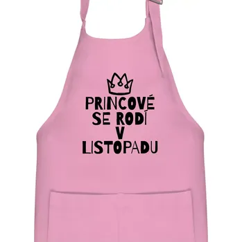 Kuchyňská zástěra Princové se rodí v listopadu - Dětská zástěra na vaření - Univerzální velikost ( Růžová )