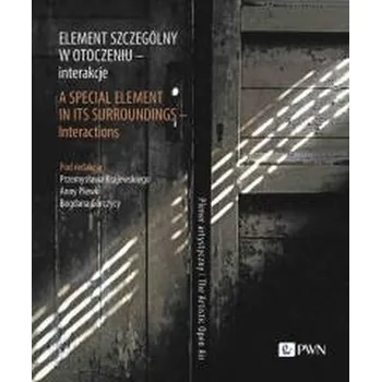 Element szczególny w otoczeniu interakcje - Przemysław Krajewski, Anna Plewka, Bogdan Gorczyca