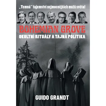 Bohemian Grove: Okultní rituály a tajná politika - Grandt Guido (2025, brožovná)