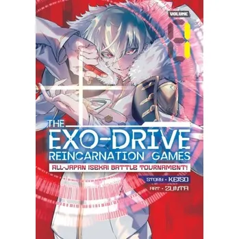 THE EXO-DRIVE REINCARNATION GAMES: All-Japan Isekai Battle Tournament! Vol. 1 - Keiso