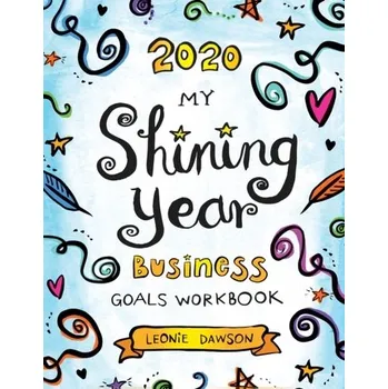 2020 My Shining Year Business Goals Workbook - Dawson, Leonie