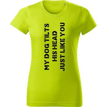 Dámské oblečení My dog tilts his head just like you Limetková XL