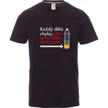 Pánské tričko Absolvenstké tričko, Každý dělá chyby, proto se na tužku dává guma Antracitová XS Pánské