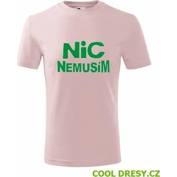 Tričko nic nemusím dětské - Barva: růžová, Velikost 8let