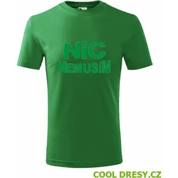 Chlapecké tričko Tričko nic nemusím dětské - Barva: střední zelená, Velikost 10let