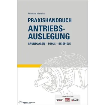 Praxishandbuch Antriebsauslegung - Mansius, Reinhard [DE] (2025, Firma, Vogel Business Media)
