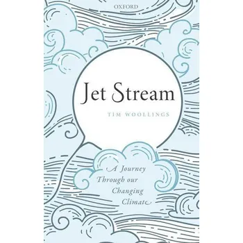 Jet Stream - Woollings, Tim (Associate Professor, Department of Physics, Associate Professor, Department of Physics, University of Ox [EN] (2021, Soft, Oxford University Press)