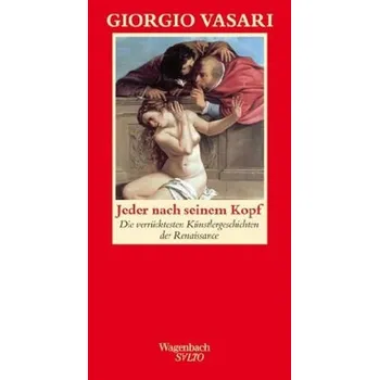 Literární biografie Jeder nach seinem Kopf - Giorgio Vasari