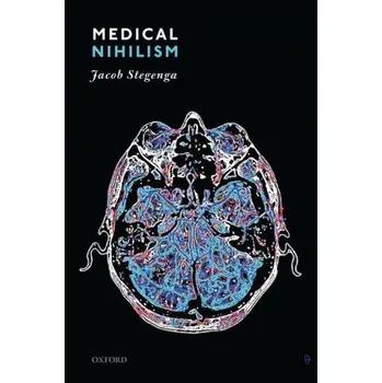 Učebnice Medical Nihilism (Jacob (University of Cambridge) Stegenga)(Brožovaná)