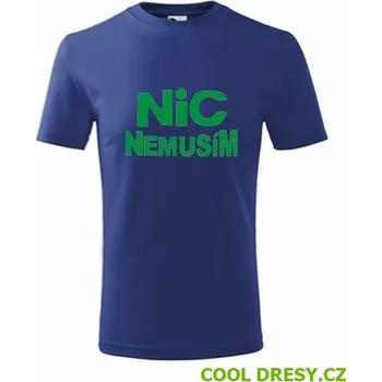Chlapecké oblečení Tričko nic nemusím dětské - Barva: královská modrá, Velikost 10let