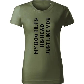 Dámské tričko My dog tilts his head just like you Khaki S