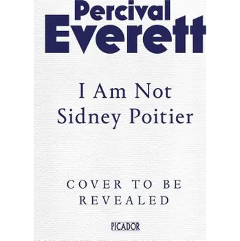 Cestování I Am Not Sidney Poitier (Percival Everett)(Brožovaná)