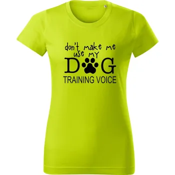 Pánská móda Don't make me use ma dog training voice Limetková S